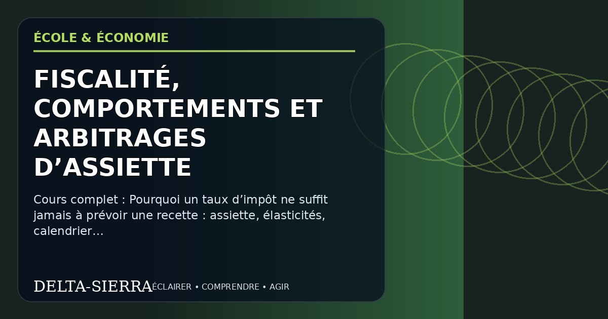 Illustration pédagogique — Fiscalité, comportements et arbitrages d’assiette